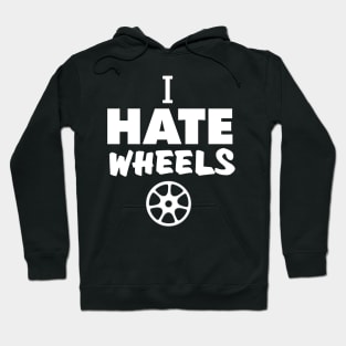 i hate wheels Hoodie